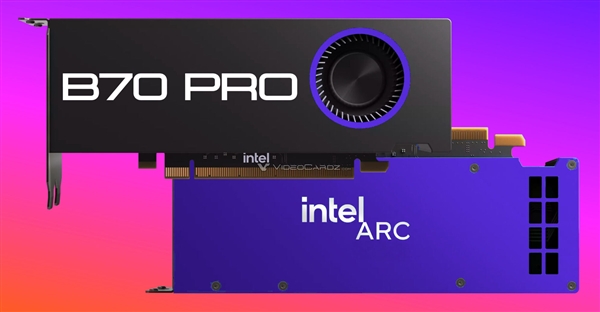 Intel发布两款新显卡，可惜普通用户用法上都是专业卡锐炫Pro B70/B65